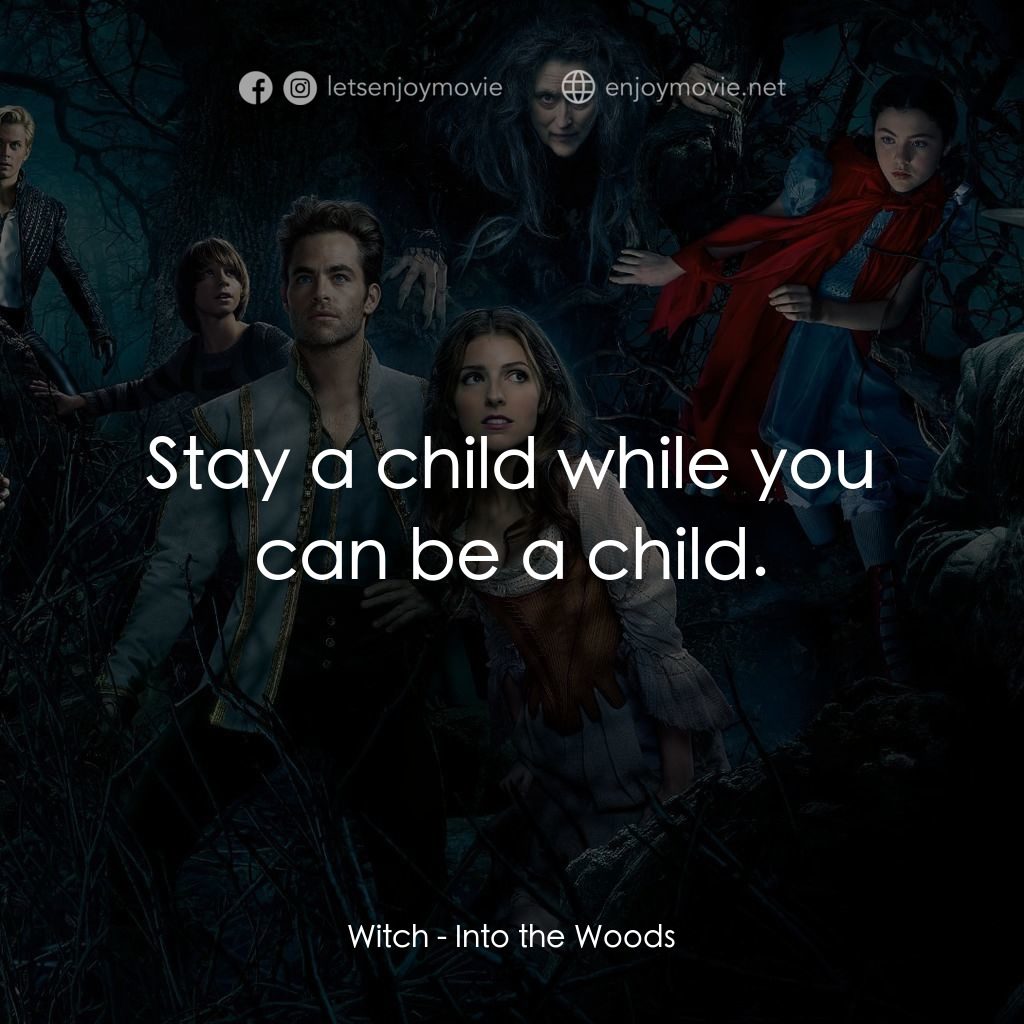 魔法黑森林電影對白：Witch: Stay a child while you can be a child.