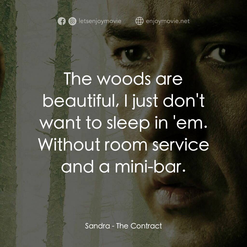天敵電影對白：Sandra:  The woods are beautiful, I just don't want to sleep in 'em. Without room