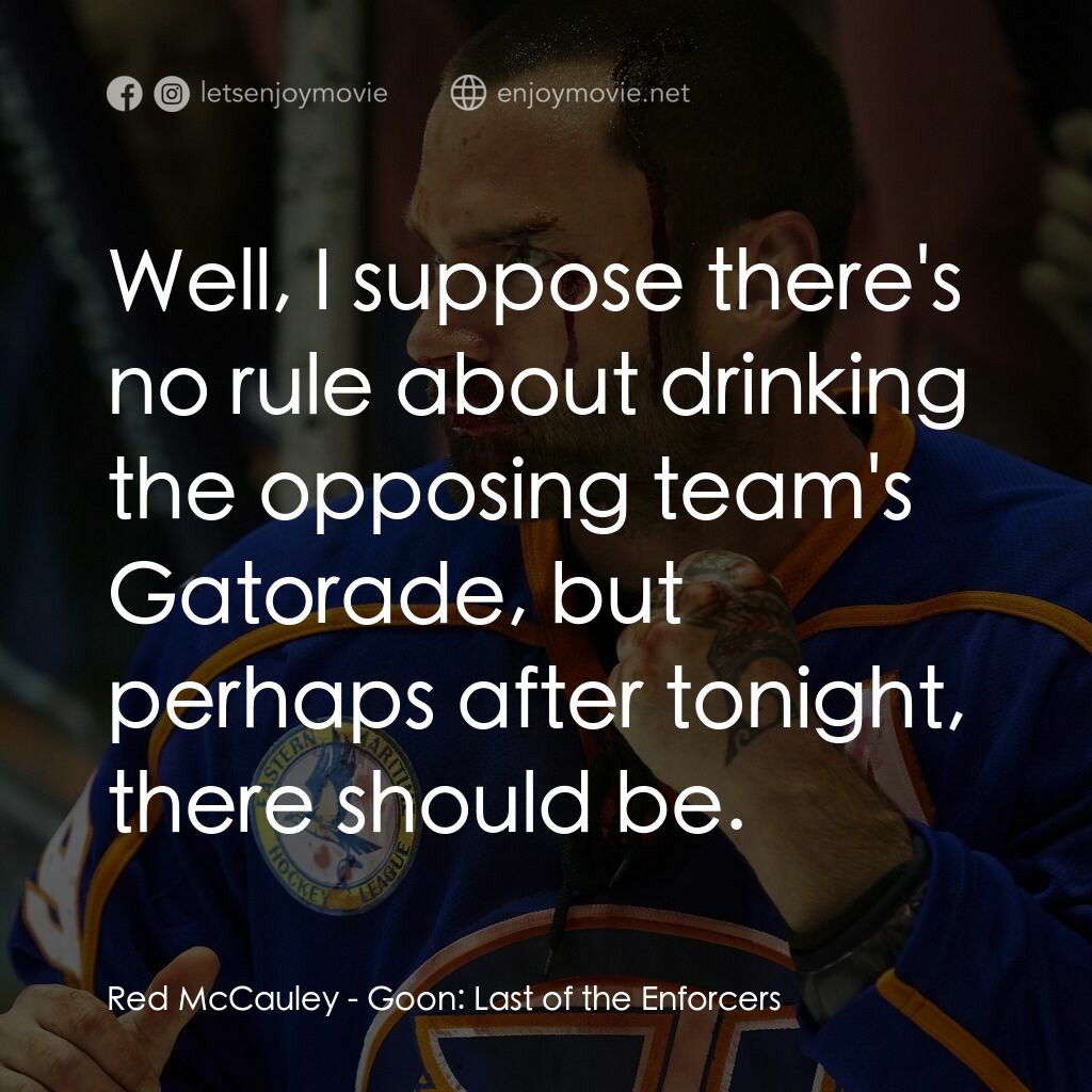冰球壞小子 2電影對白：Red McCauley:  Well, I suppose there's no rule about drinking the opposing team's