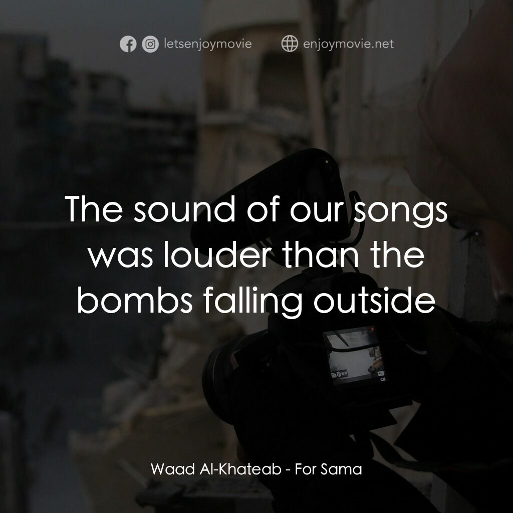 致莎瑪:敘利亞家書電影對白：Waad Al-Khateab:  The sound of our songs was louder than the bombs falling outsid