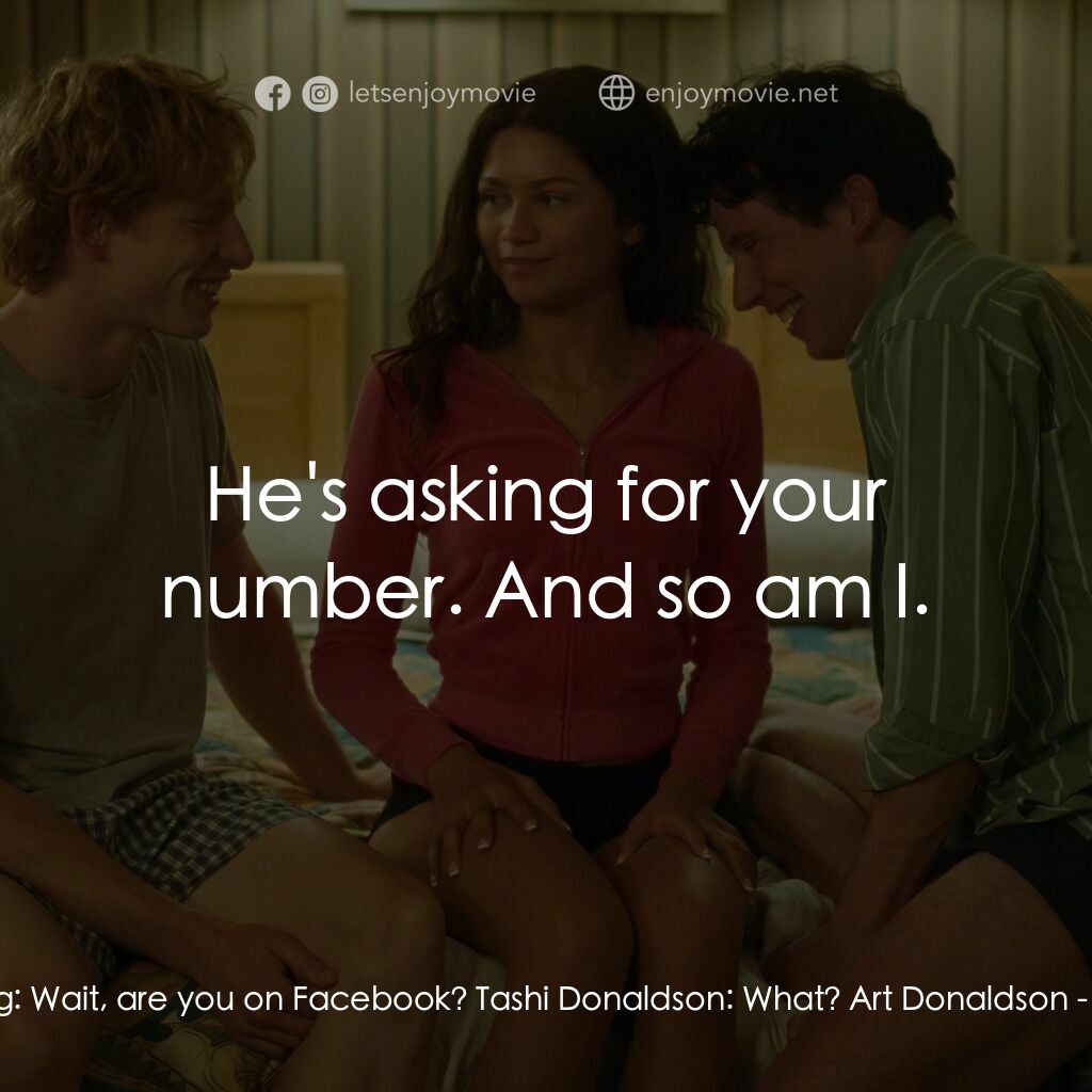 挑戰者電影對白：Patrick Zweig:  Wait, are you on Facebook? Tashi Donaldson:  What? Art Donaldson: