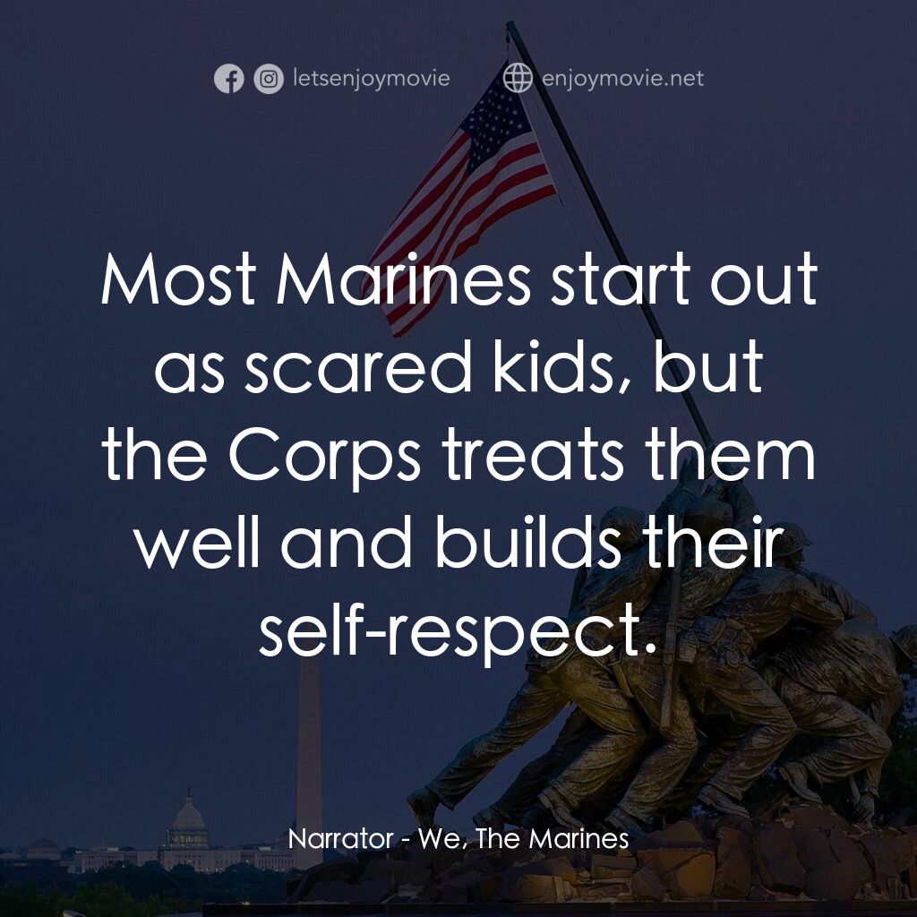 《我們是海軍陸戰隊》經典台詞：Narrator:  Most Marines start out as scared kids,  ...