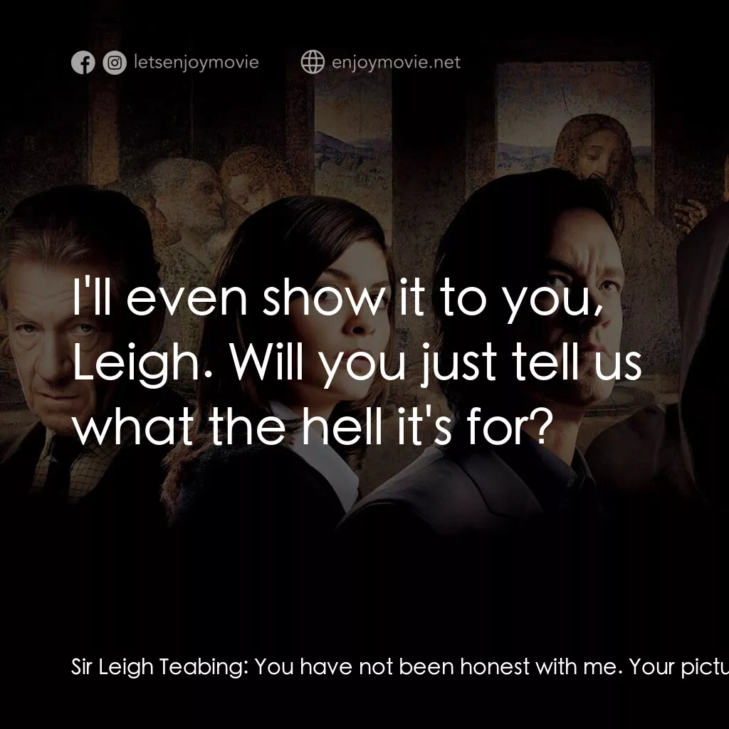 《達文西密碼》經典台詞：Sir Leigh Teabing:  You have not been honest with  ...