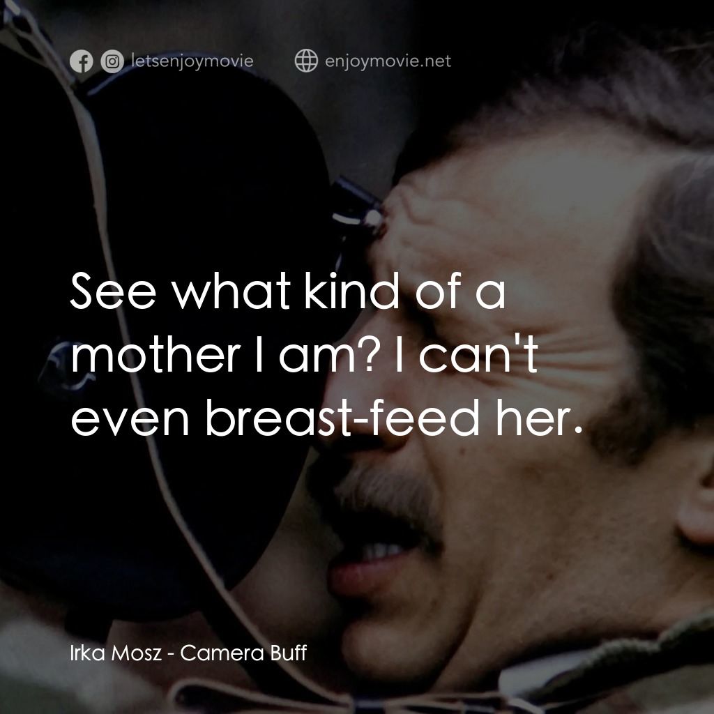 影迷電影對白：Irka Mosz: See what kind of a mother I am? I can't even breast-feed her.