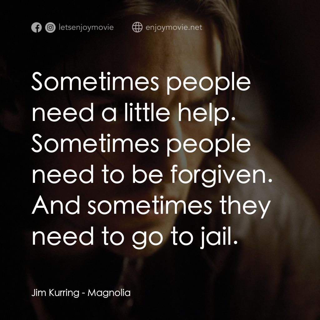 人生交叉剔電影對白：Jim Kurring: Sometimes people need a little help. Sometimes people need to be for