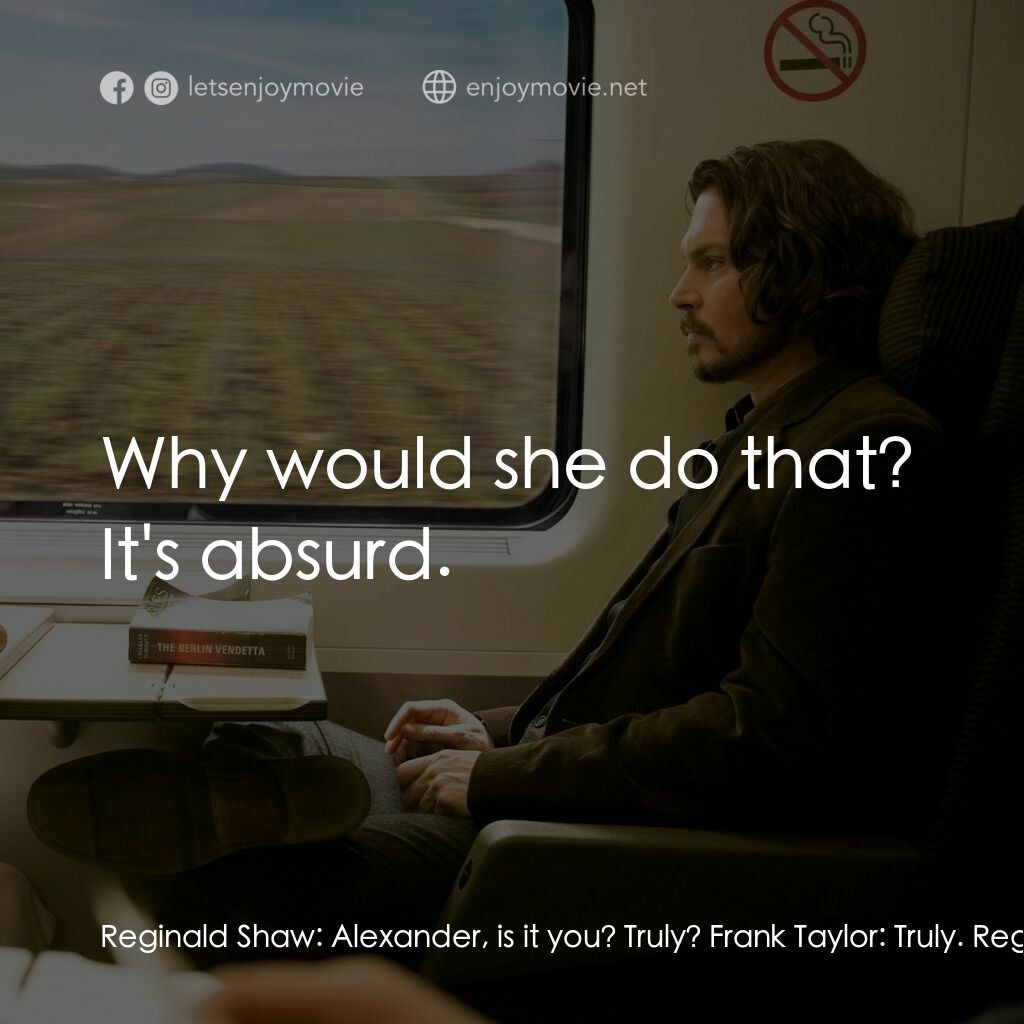 《機密邂逅》經典台詞：Reginald Shaw:  Alexander, is it you? Truly? Frank ...