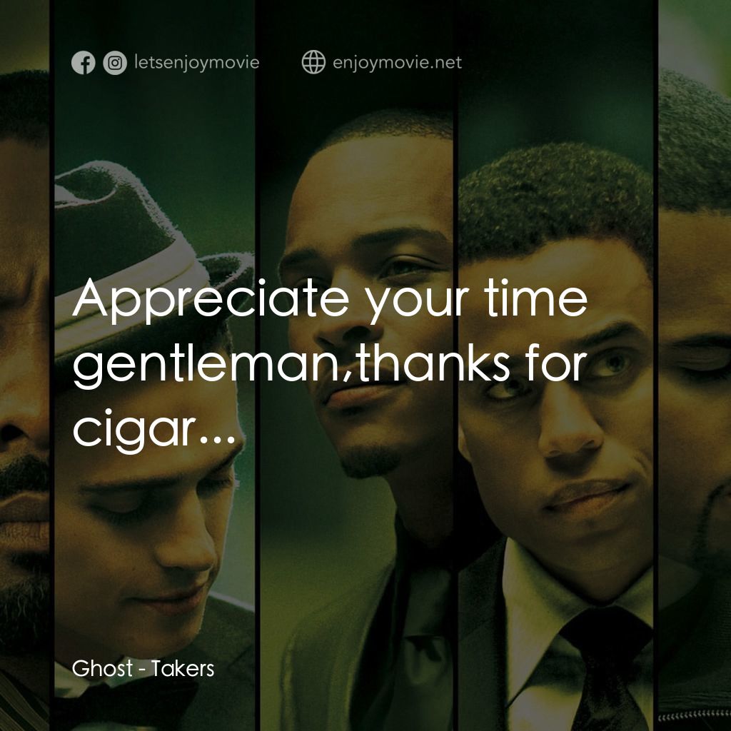 偷天搶地電影對白：Ghost: Appreciate your time gentleman,thanks for cigar...