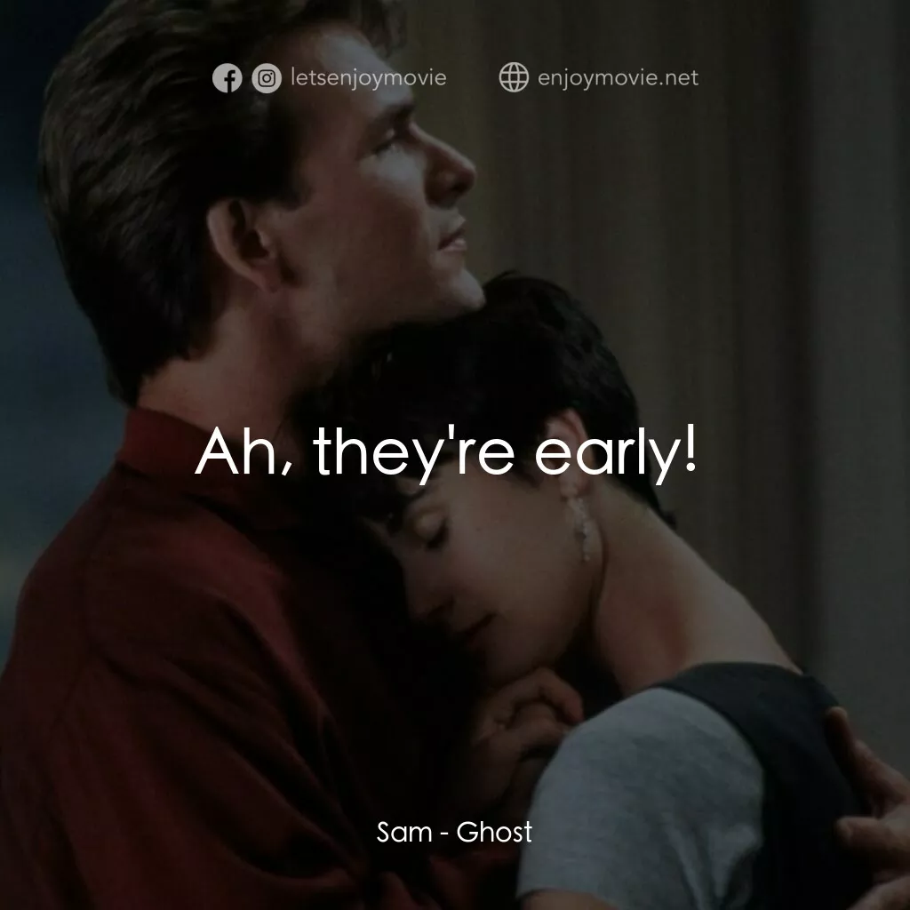 第六感生死戀電影對白：Sam:  Ah, they're early! 