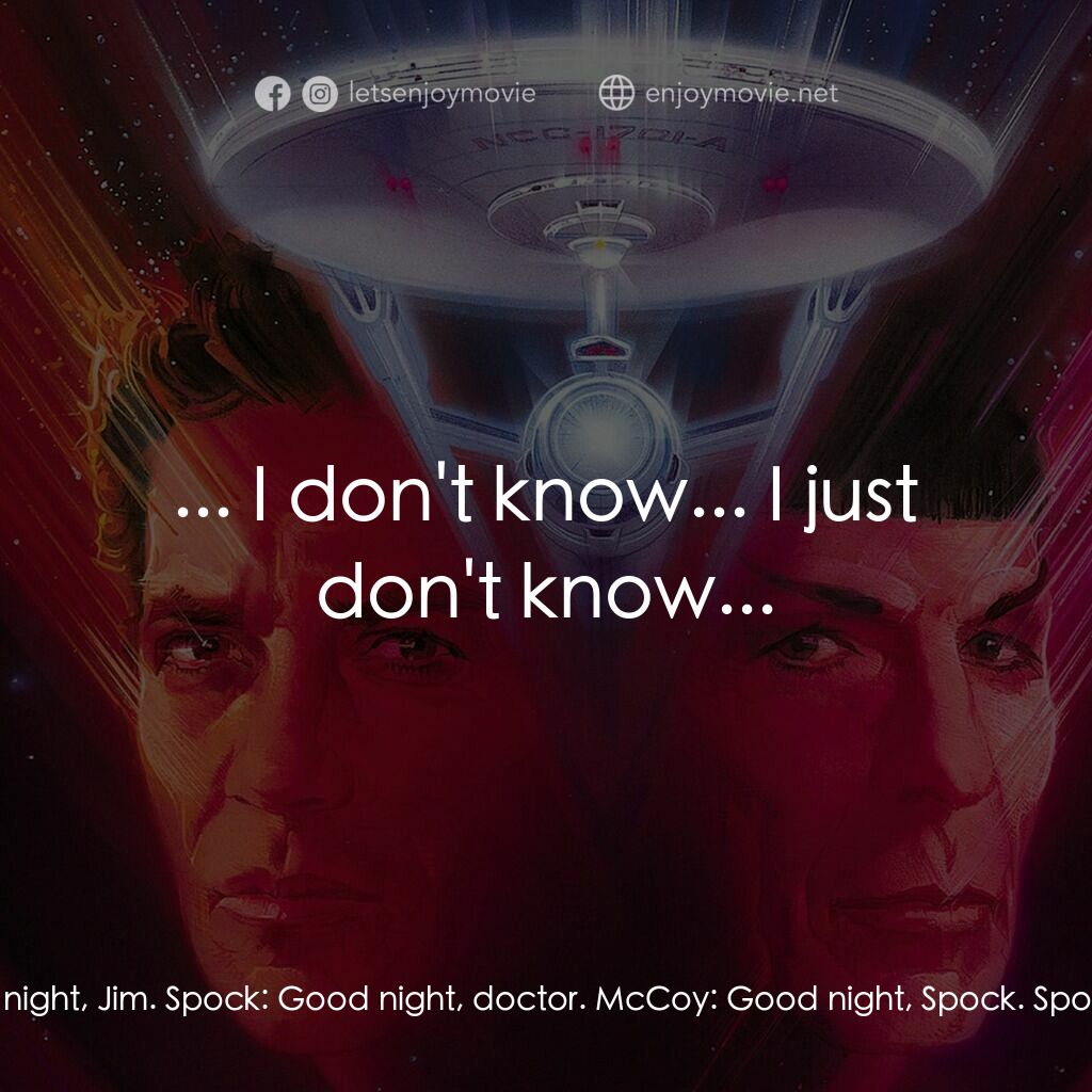 星艦迷航記 V：終極先鋒電影對白：Kirk:  Go to bed, Spock. Good night, Bones. McCoy:  Good night, Jim. Spock:  Good