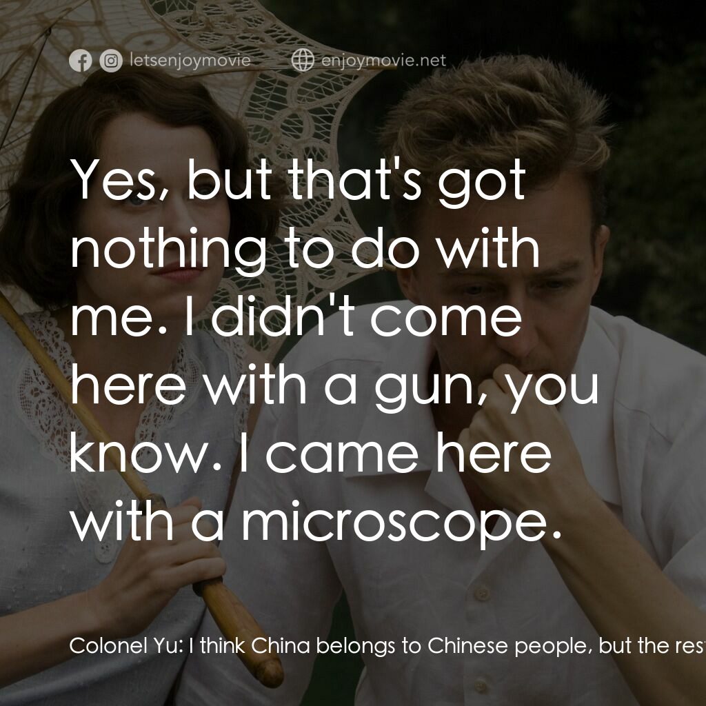 愛在遙遠的附近電影對白：Colonel Yu:  I think China belongs to Chinese people, but the rest of the world s