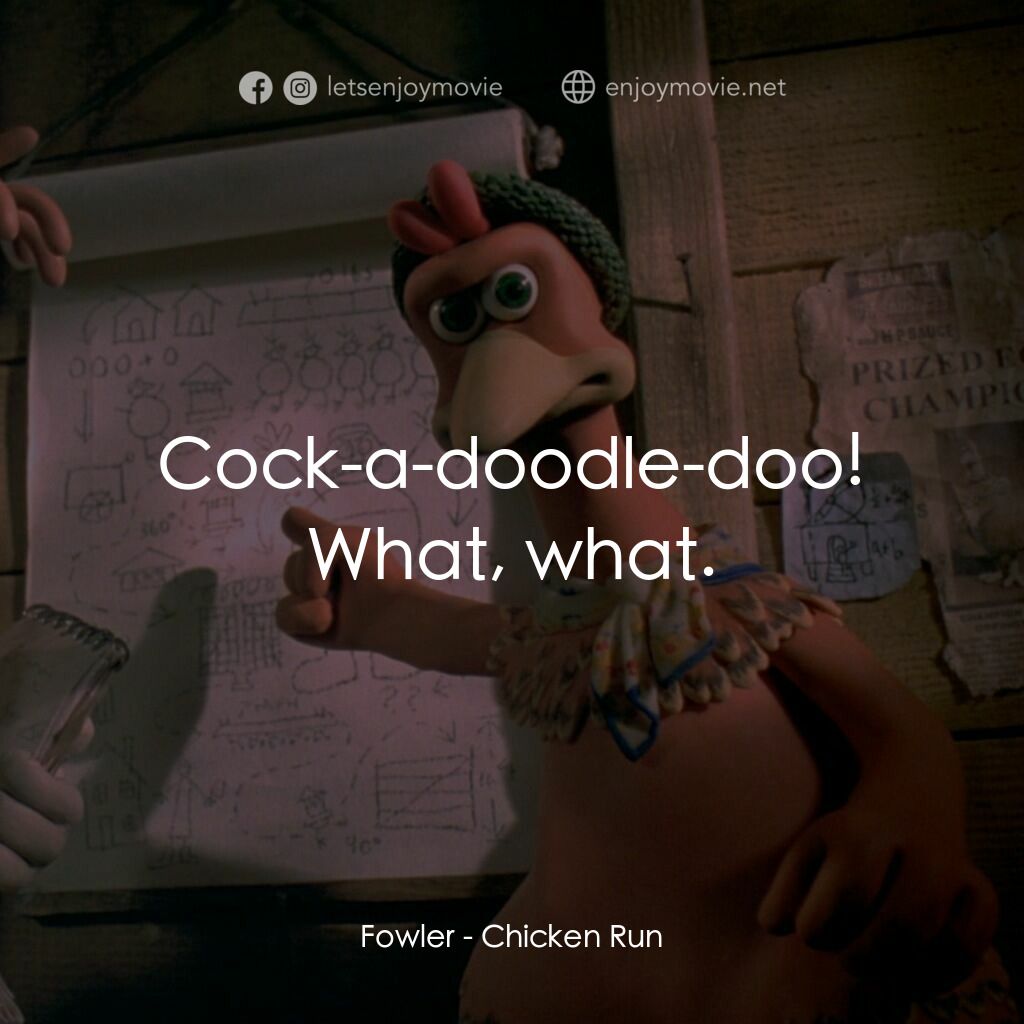 落跑雞!電影對白：Fowler:  Cock-a-doodle-doo! What, what.