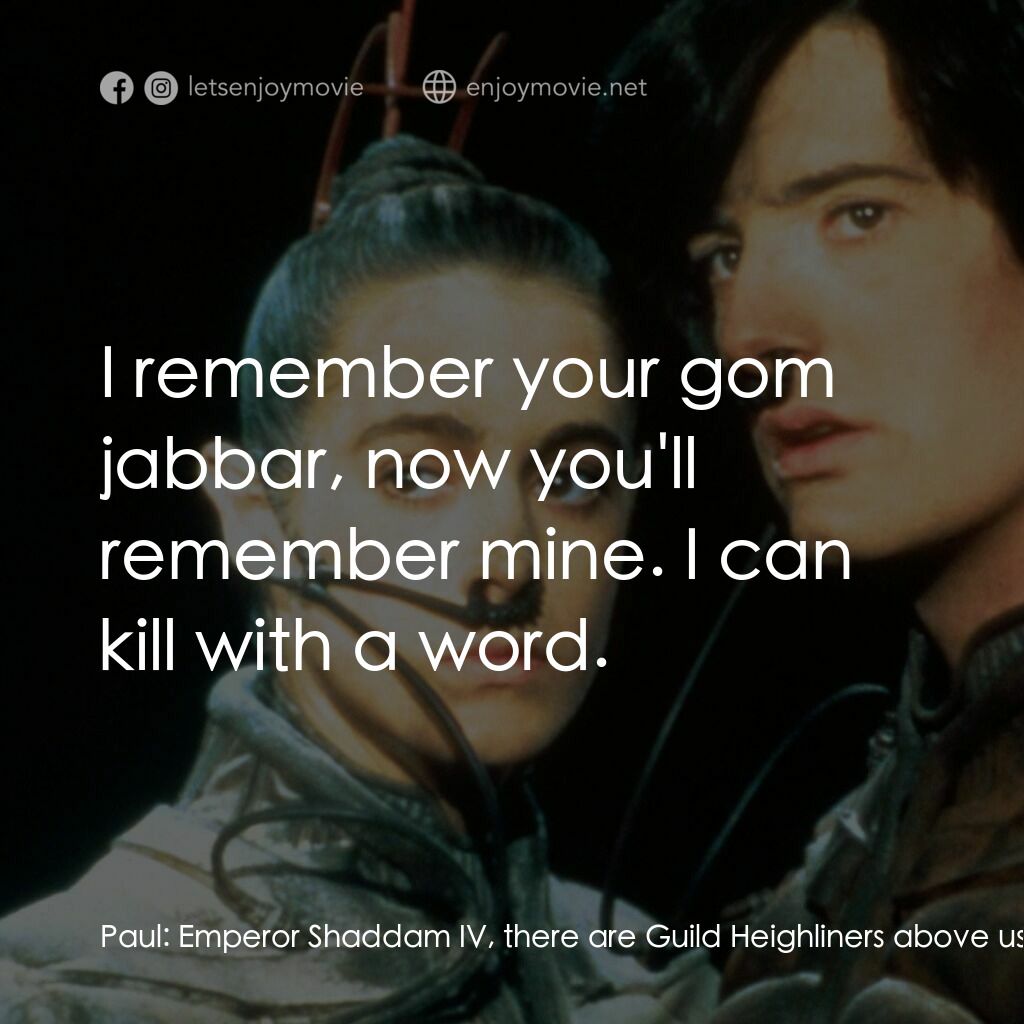 星際奇兵電影對白：Paul:  Emperor Shaddam IV, there are Guild Heighliners above us containing many G