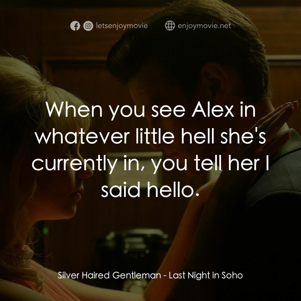 蘇豪的最後一夜電影對白：Silver Haired Gentleman:  When you see Alex in whatever little hell she's current