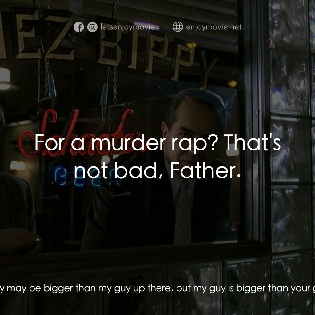 四海情深電影對白：Priest:  Don't be afraid, my son. No one is more powerful than God. Calogero 'C' 