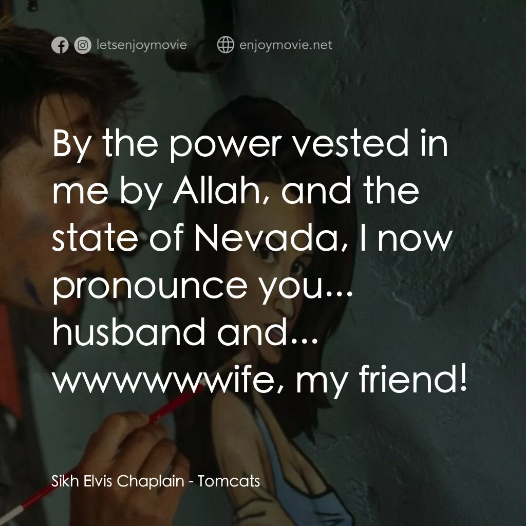 《單身交易》經典台詞：Sikh Elvis Chaplain:  By the power vested in me by ...