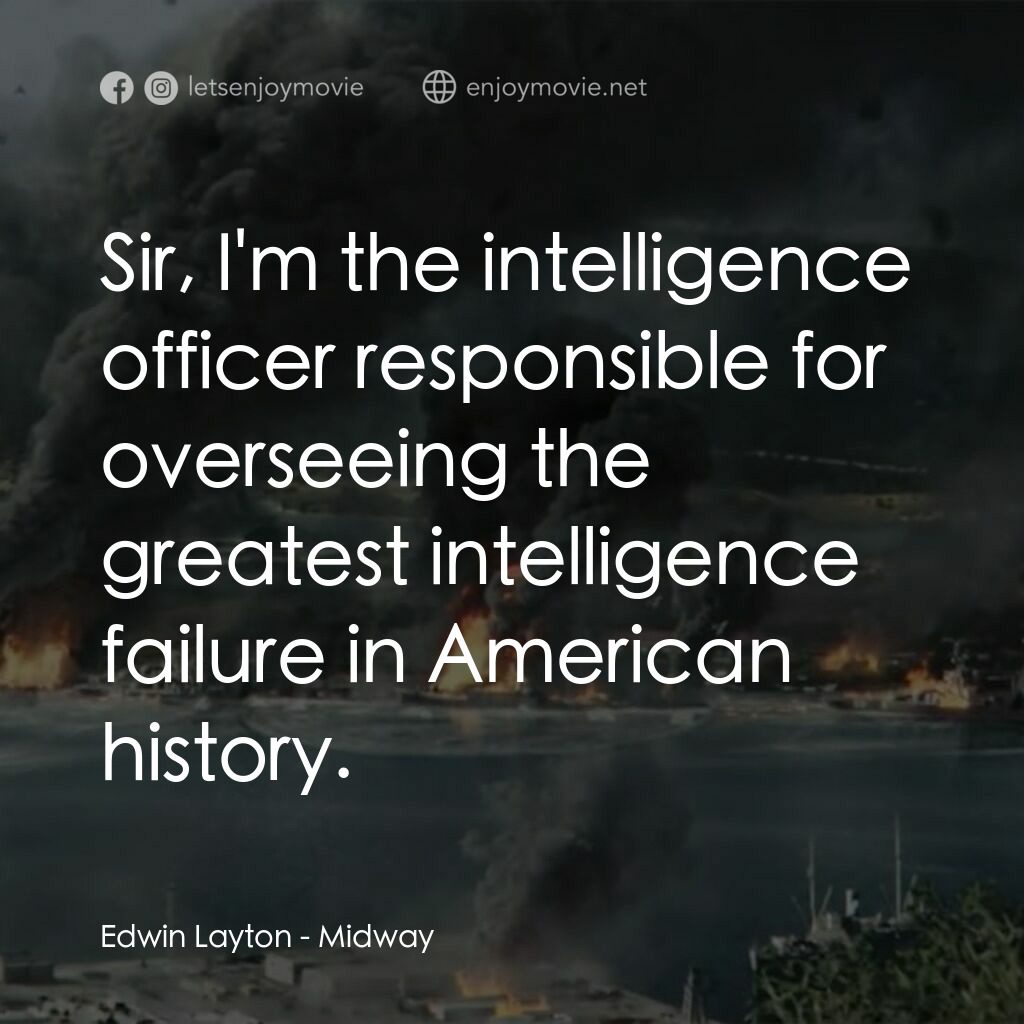 決戰中途島電影對白：Edwin Layton:  Sir, I'm the intelligence officer responsible for overseeing the g