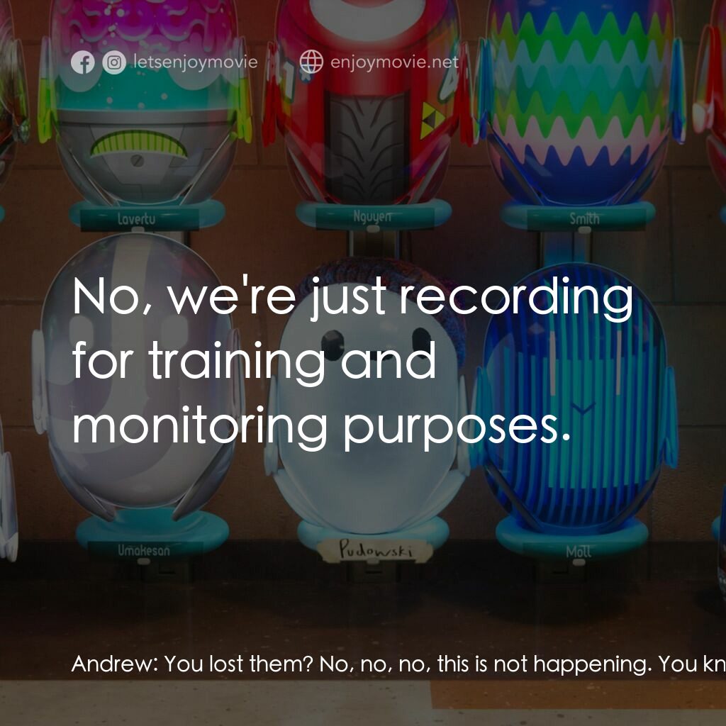 失靈腦朋友電影對白：Andrew:  You lost them? No, no, no, this is not happening. You know what? Access 