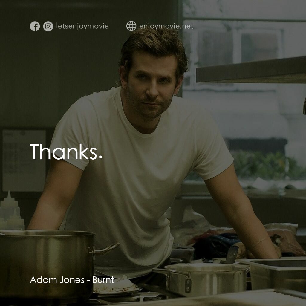 摘星廚神電影對白：Adam Jones:  Thanks.