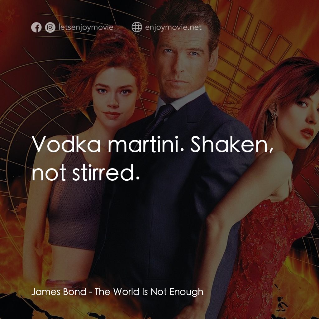 新鐵金剛之黑日危機電影對白：James Bond: Vodka martini. Shaken, not stirred.