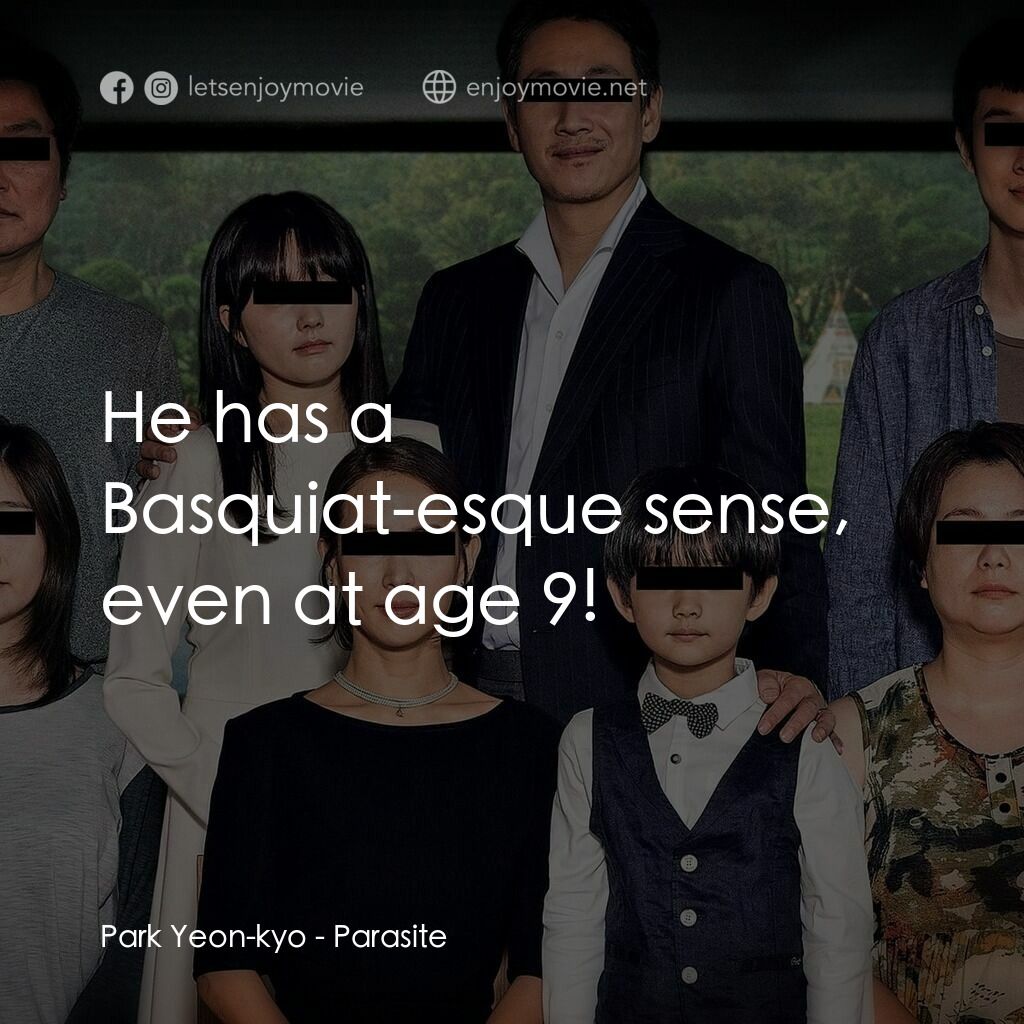 上流寄生族電影對白：Park Yeon-kyo:  He has a Basquiat-esque sense, even at age 9!
