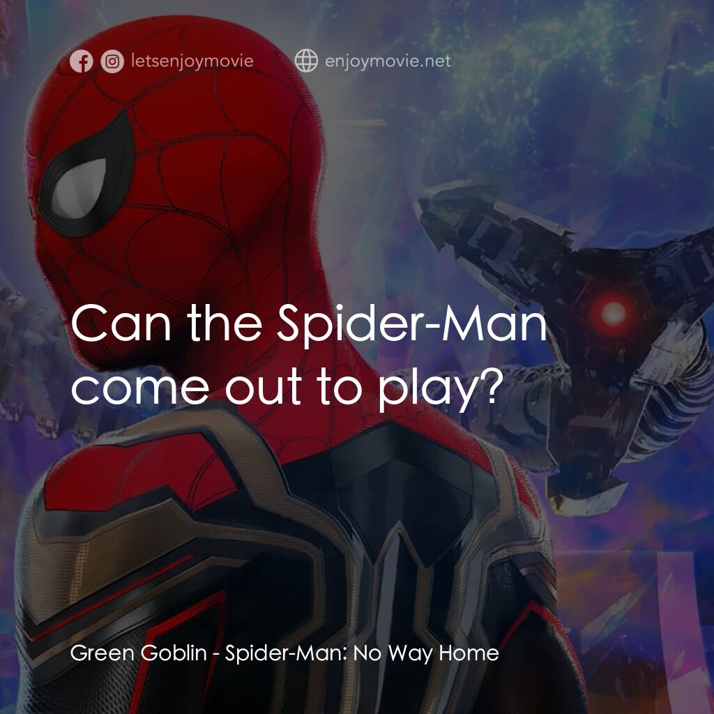 蜘蛛俠：不戰無歸電影對白：Green Goblin:  Can the Spider-Man come out to play?