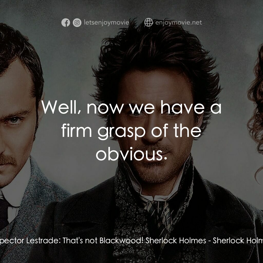 神探福爾摩斯電影對白：Inspector Lestrade:  That's not Blackwood! Sherlock Holmes:  Well, now we have a 