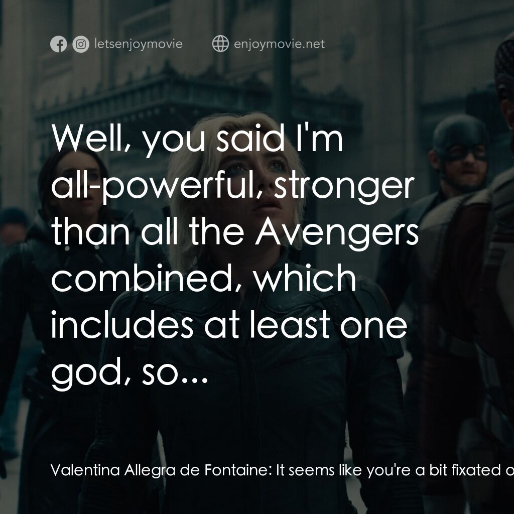 雷霆特攻隊*電影對白：Valentina Allegra de Fontaine:  It seems like you're a bit fixated on the hair. T