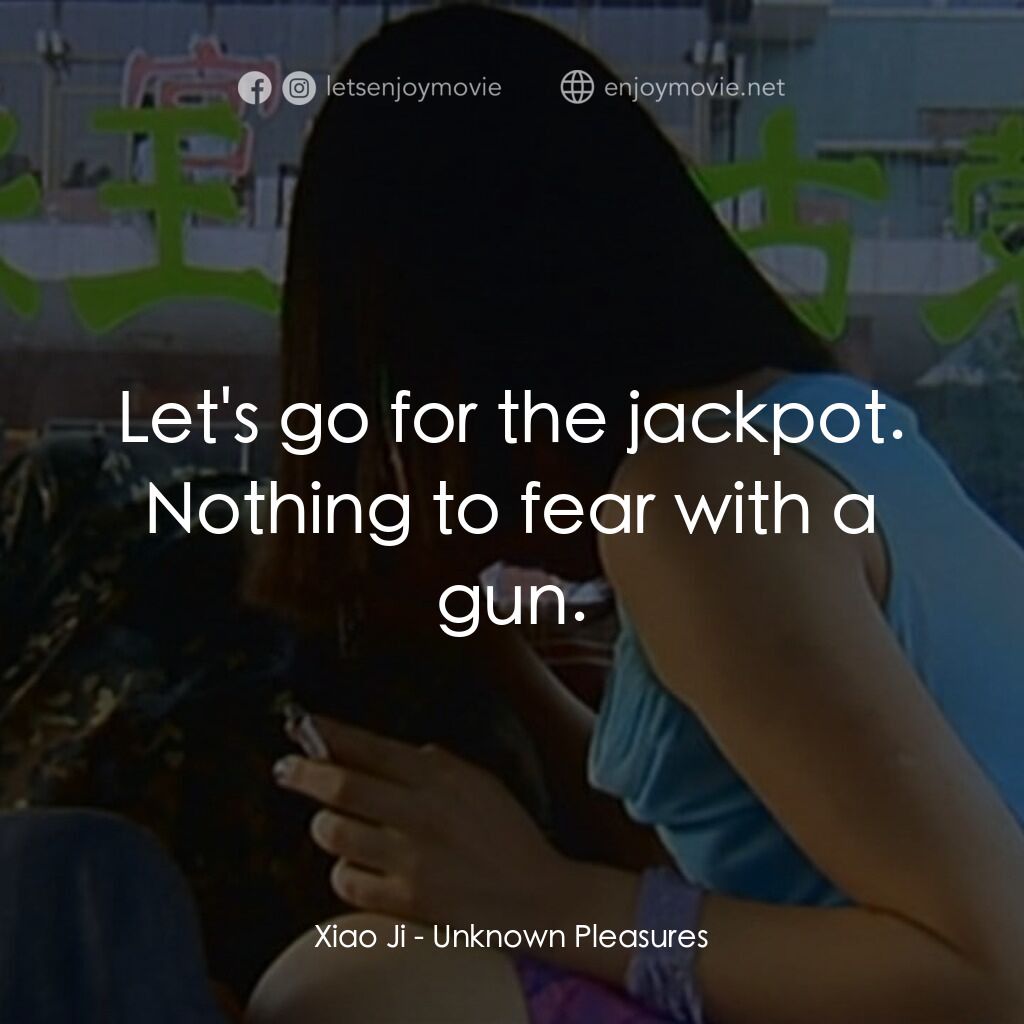 任逍遙電影對白：Xiao Ji:  Let's go for the jackpot. Nothing to fear with a gun.