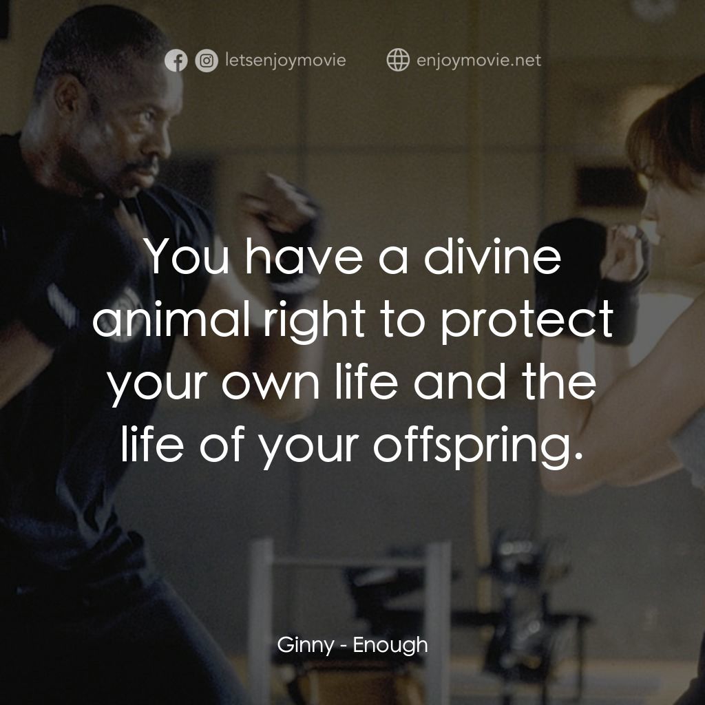 追情殺手經典對白：Ginny: You have a divine animal right to protect your own life and the life of your offspring.
