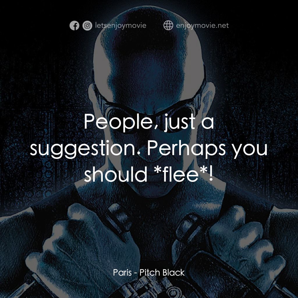 星際傳奇電影對白：Paris: People, just a suggestion. Perhaps you should *flee*!