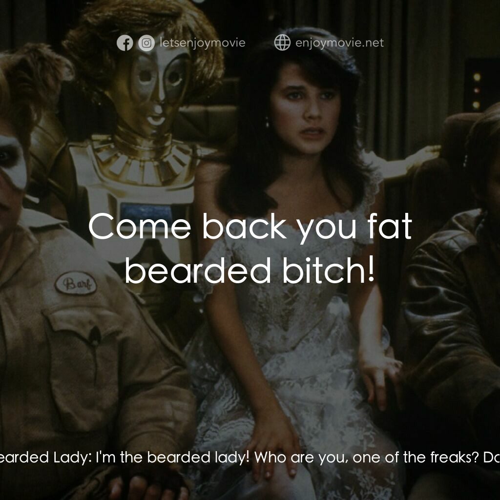 太空堡大決戰電影對白：Dark Helmet:  Hey hey hey! That's my escape pod! Who are you? Bearded Lady:  I'm 