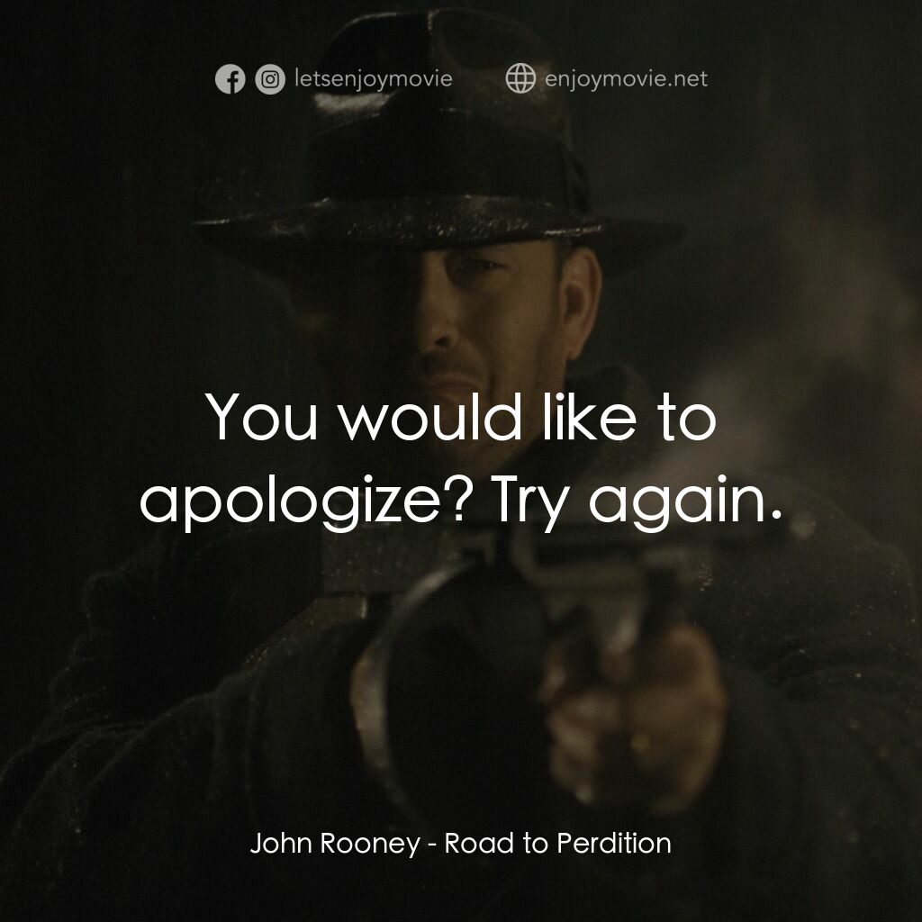 末路驕陽電影對白：John Rooney:  You would like to apologize? Try again.