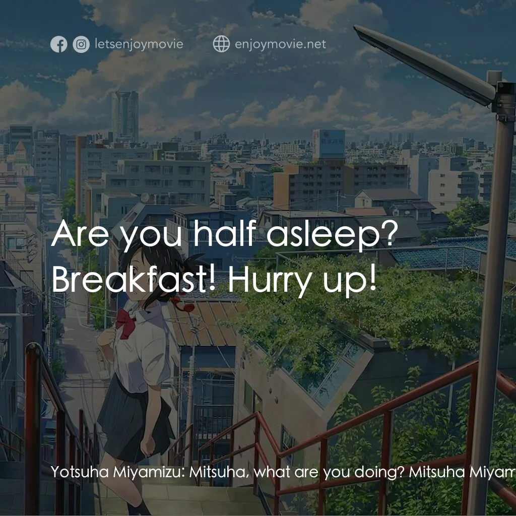 你的名字。電影對白：Yotsuha Miyamizu:  Mitsuha, what are you doing? Mitsuha Miyamizu:  Well, it feels
