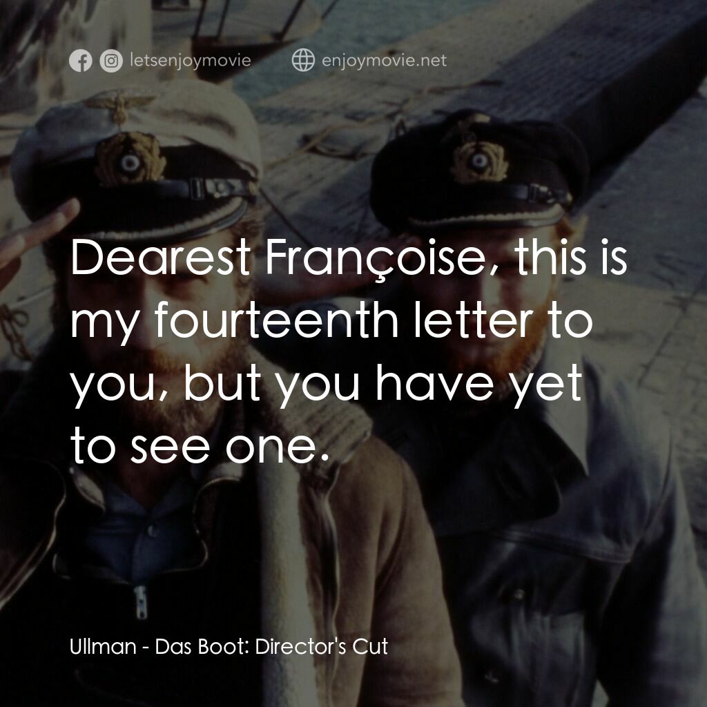 從海底出擊電影對白：Ullman:  Dearest Françoise, this is my fourteenth letter to you, but you have yet