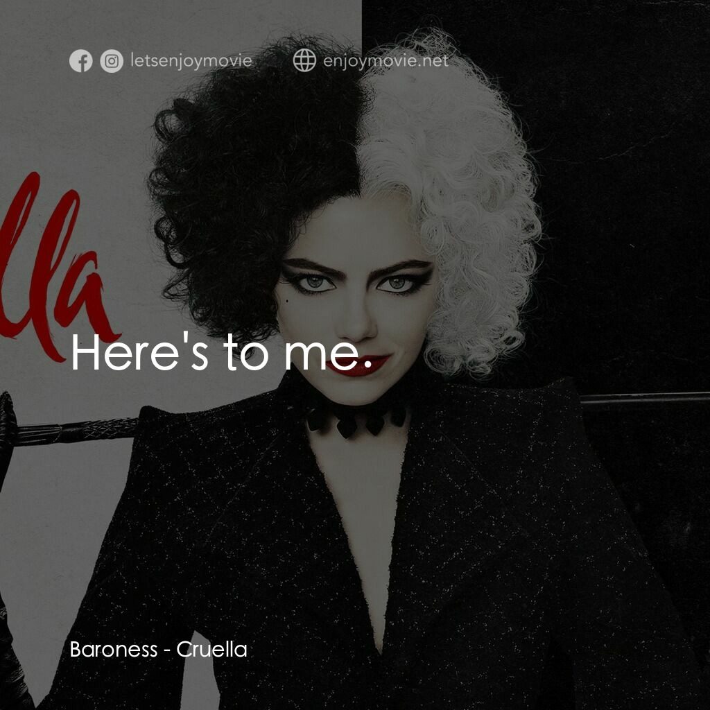 黑白魔后電影對白：Baroness:  Here's to me.