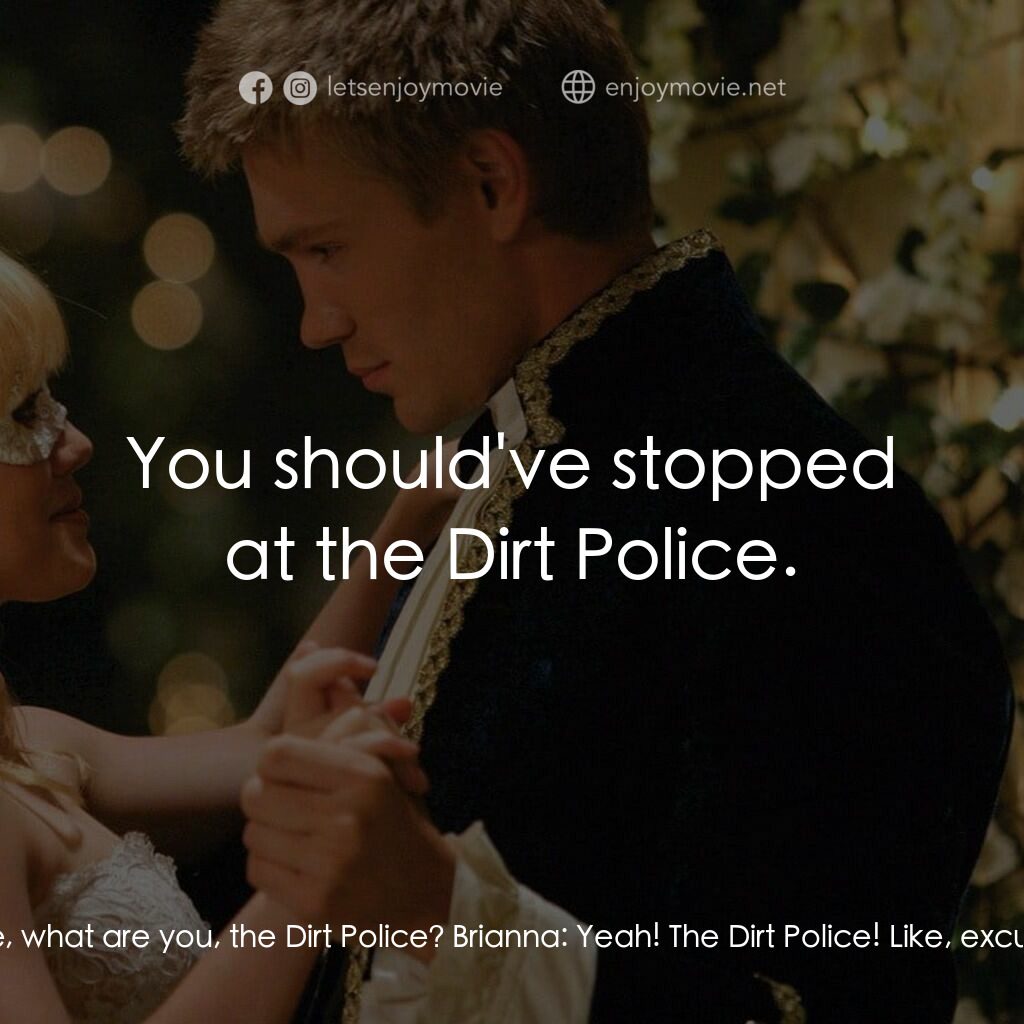 灰姑娘的玻璃手機電影對白：Sam:  So... Who'd you guys pay to make your cars so dirty? Gabriella:  Excuse me?