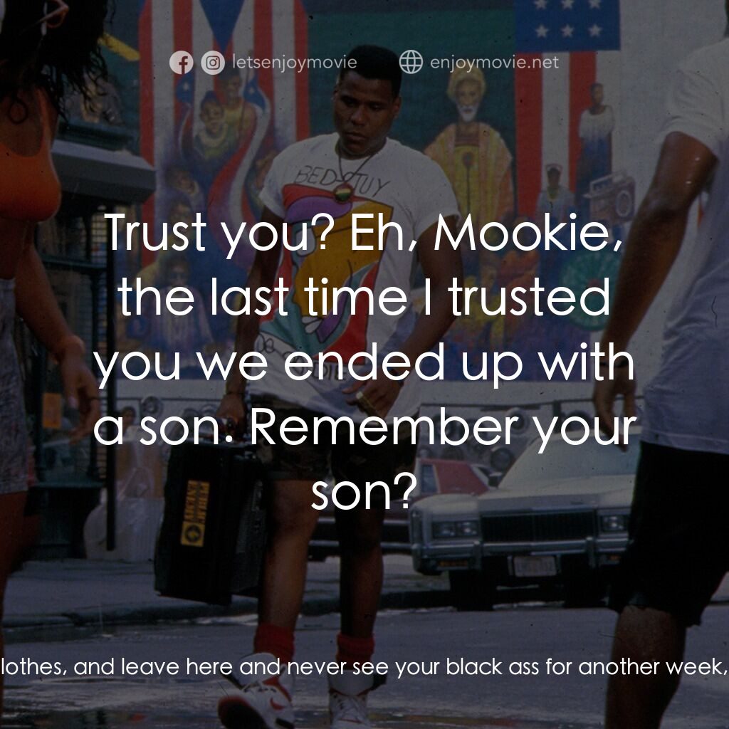 為所應為電影對白：Mookie:  I can't be staying long anyhow. Tina:  How long then? Mookie:  Long enou