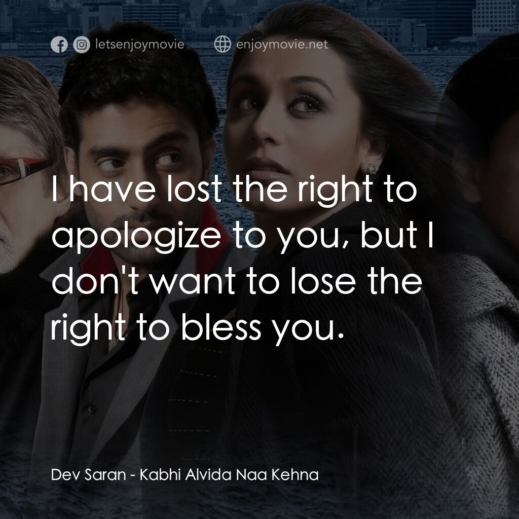 火車站上的愛情電影對白：Dev Saran:  I have lost the right to apologize to you, but I don't want to lose t