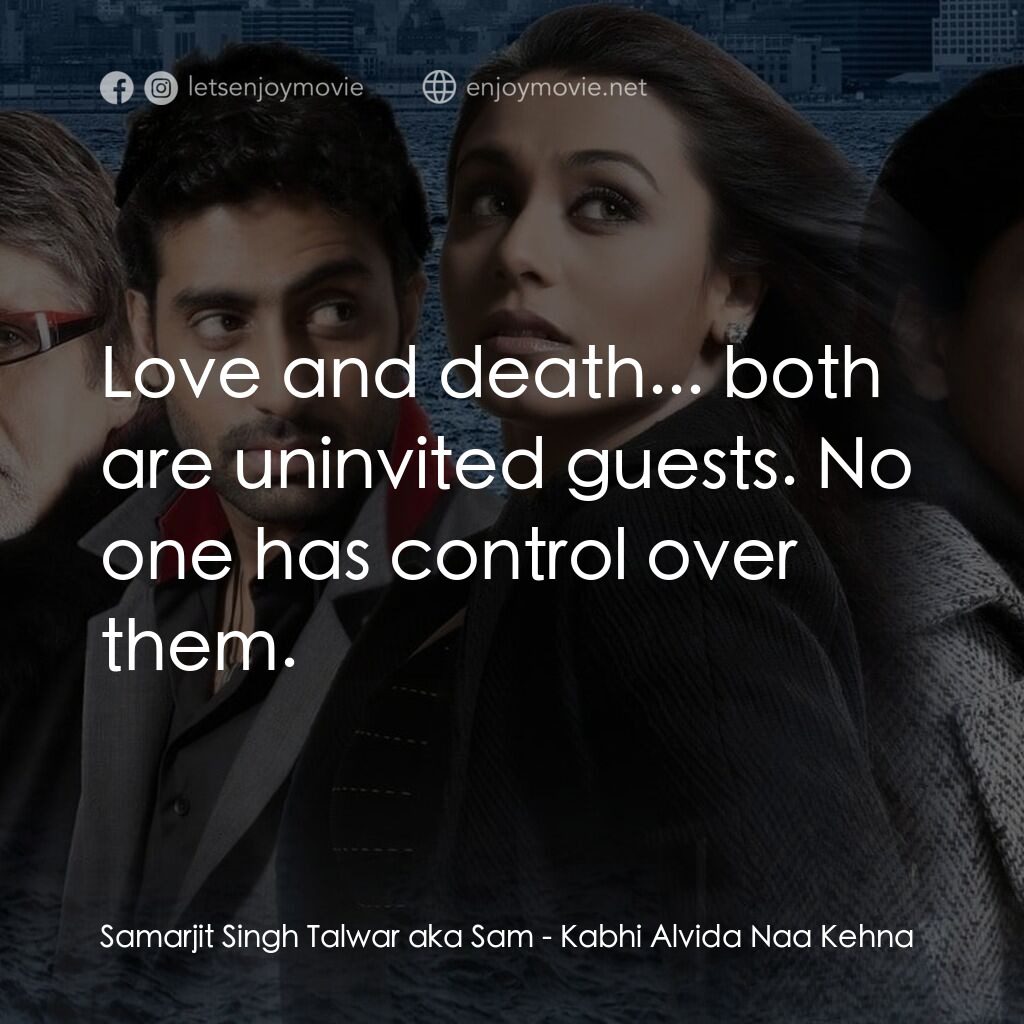 火車站上的愛情電影對白：Samarjit Singh Talwar aka Sam:  Love and death... both are uninvited guests. No o