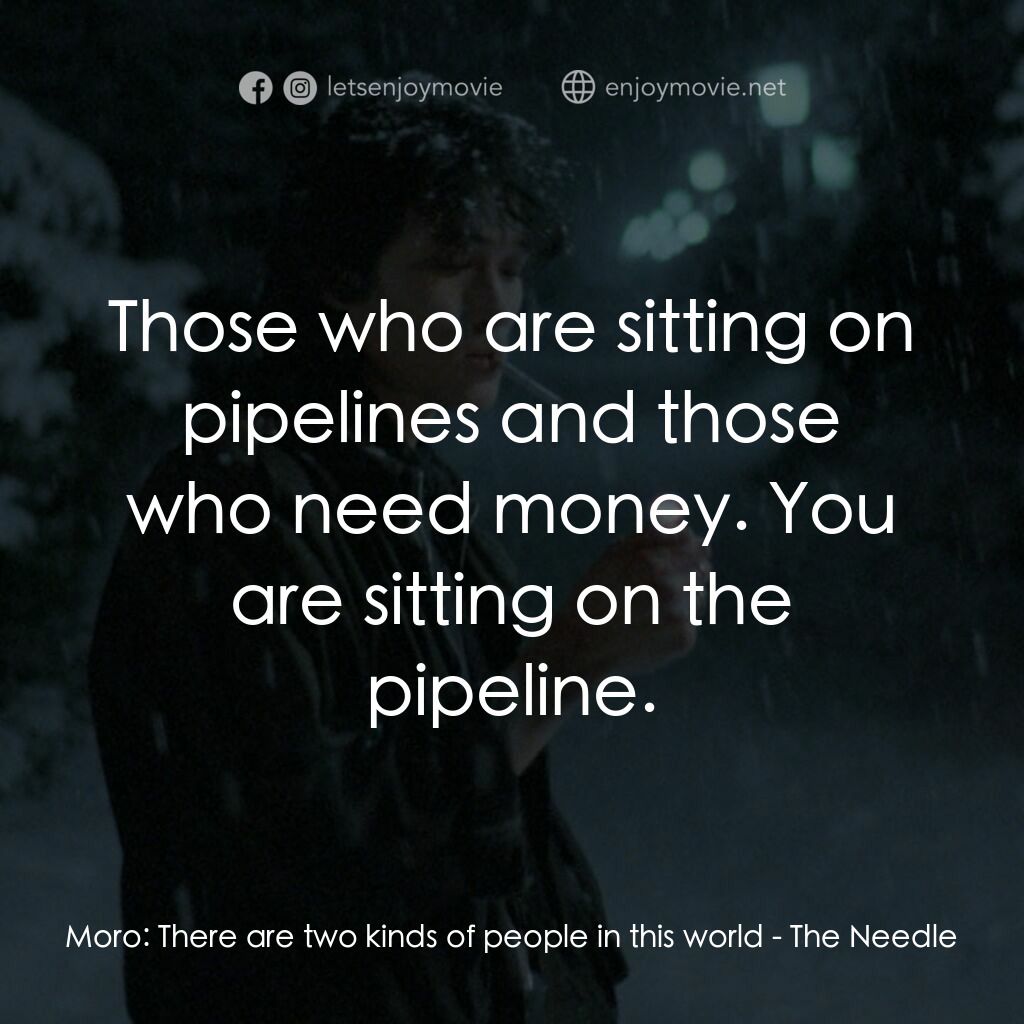 《刺痛》經典台詞：Moro:  There are two kinds of people in this world ...