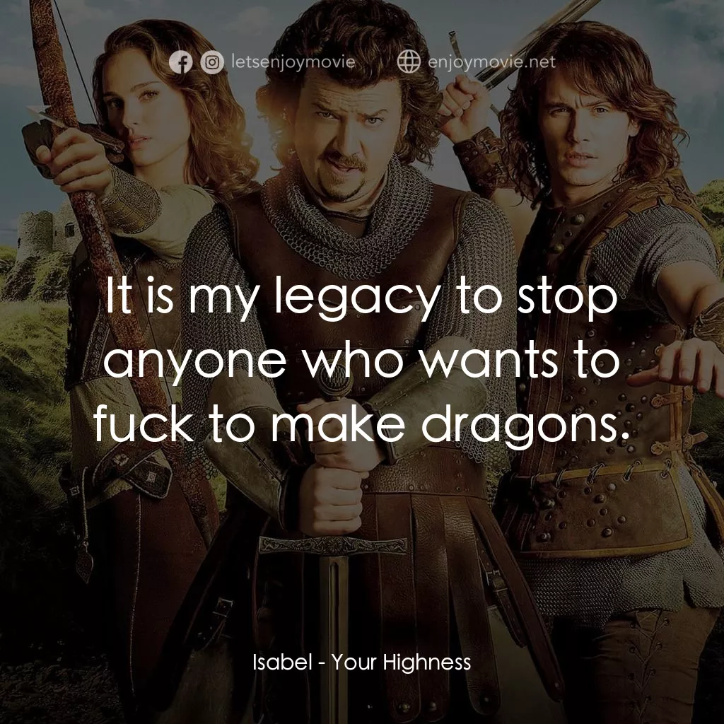 王子殿下經典對白：Isabel: It is my legacy to stop anyone who wants to fuck to make dragons.