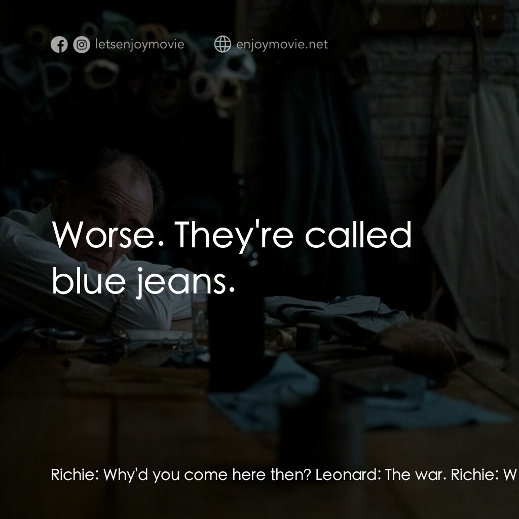 致命裝備電影對白：Richie:  Why'd you come here then? Leonard:  The war. Richie:  What, Kruats bomb 
