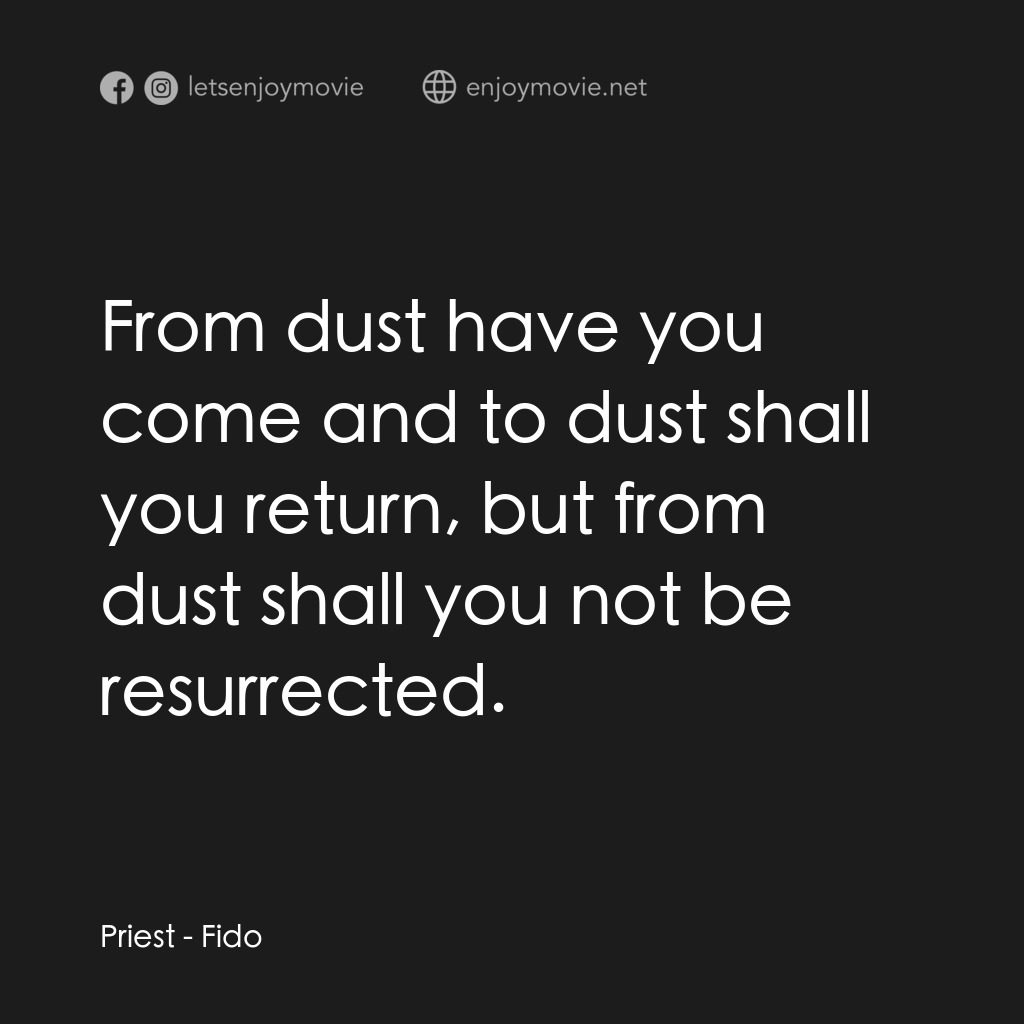 我家有個大屍兄電影對白：Priest: From dust have you come and to dust shall you return, but from dust shall