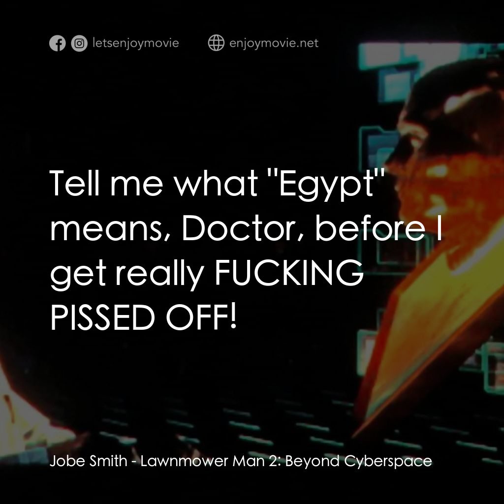 《天才除草人 2》經典台詞：Jobe Smith: Tell me what "Egypt" means,  ...
