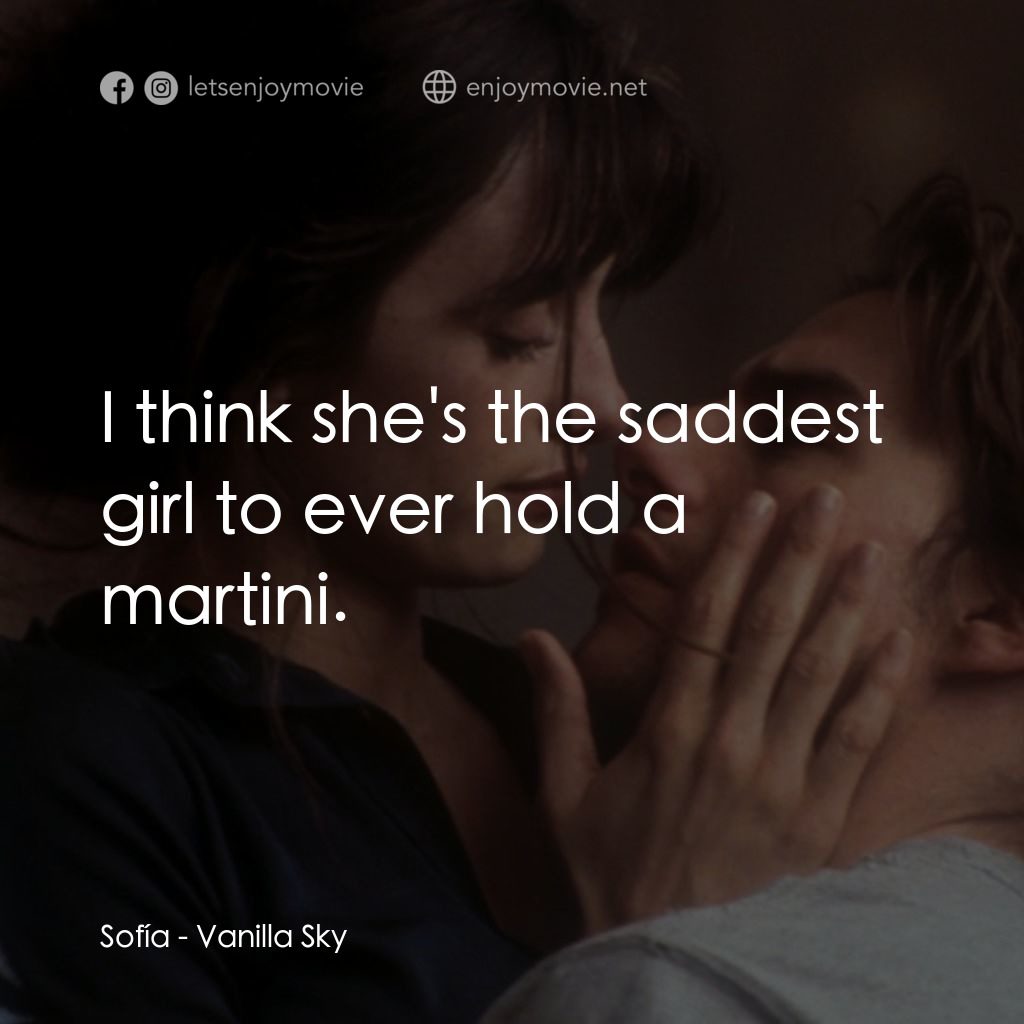 魂離情外天電影對白：Sofía: I think she's the saddest girl to ever hold a martini.