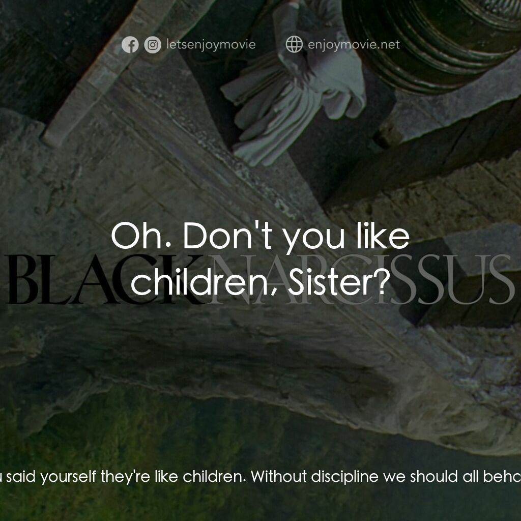 《思凡》經典台詞：Sister Clodagh:  We all need discipline. You said  ...