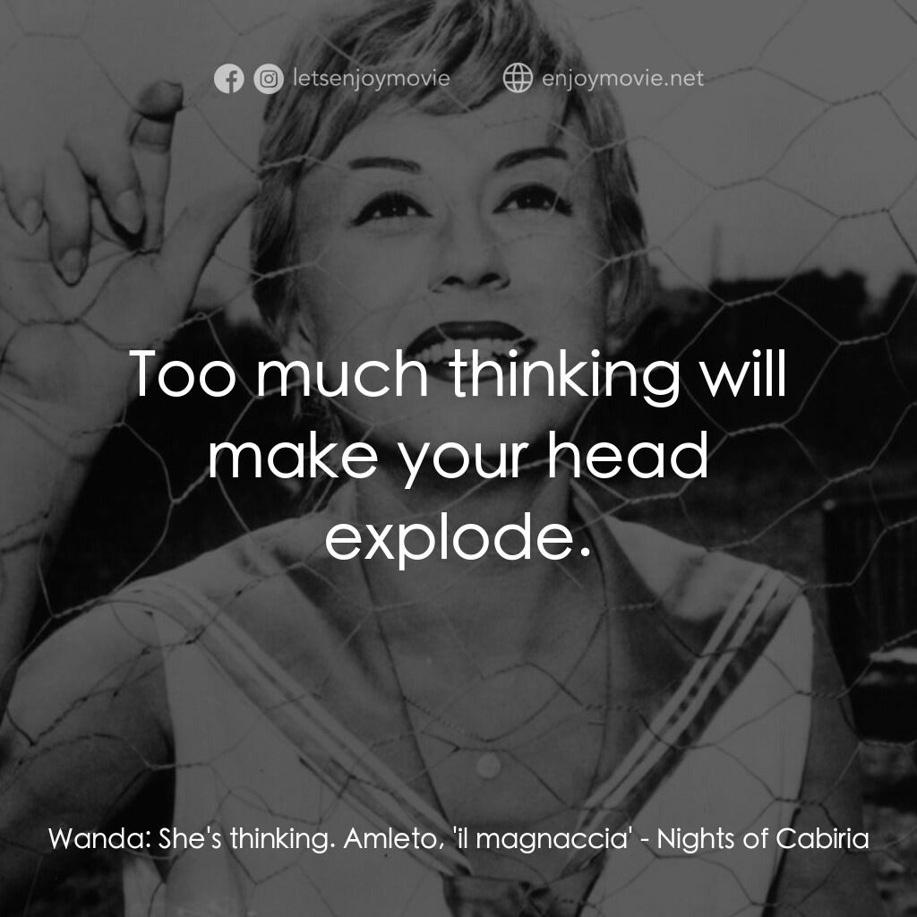 花街春夢電影對白：Wanda:  She's thinking. Amleto, 'il magnaccia':  Too much thinking will make your