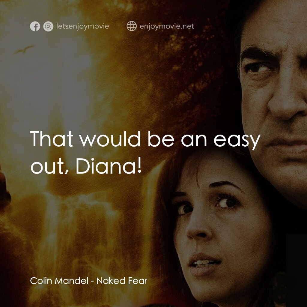 赤裸反擊電影對白：Colin Mandel:  That would be an easy out, Diana!