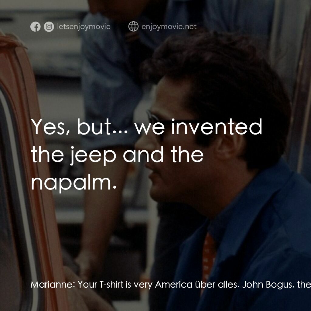 我所知道她的二三事電影對白：Marianne:  Your T-shirt is very America über alles. John Bogus, the American:  Ye