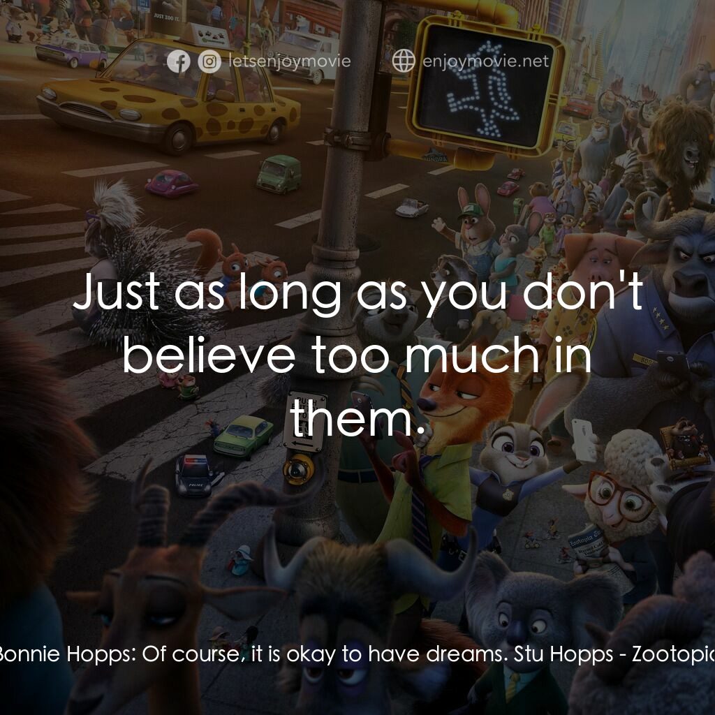 優獸大都會電影對白：Bonnie Hopps:  Of course, it is okay to have dreams. Stu Hopps:  Just as long as 